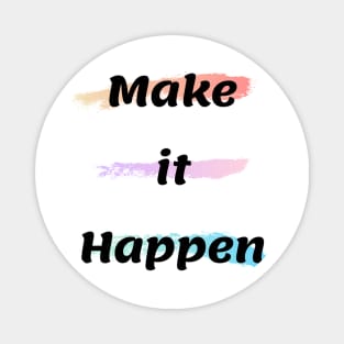 Make It Happen Magnet